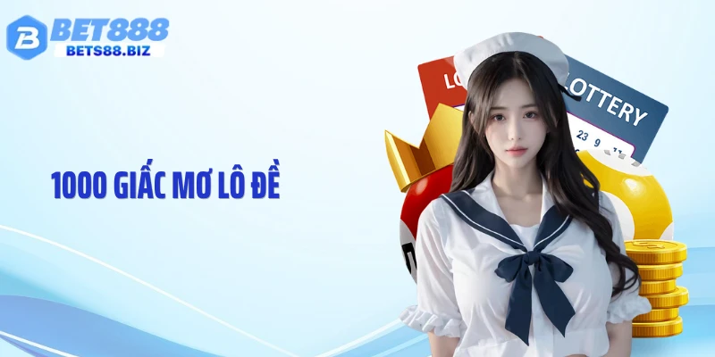 1000 Giấc Mơ Lô Đề: Giải Mã Nhanh Con Số Ẩn Sau Giấc Ngủ