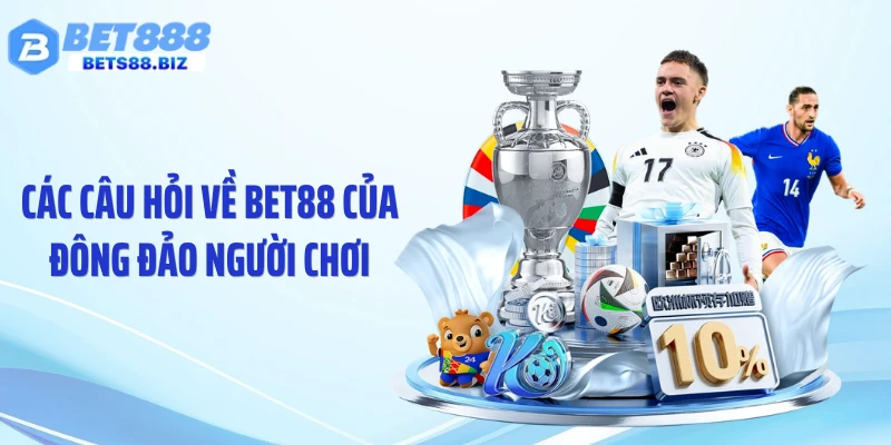 Các câu hỏi về BET88 của đông đảo người chơi