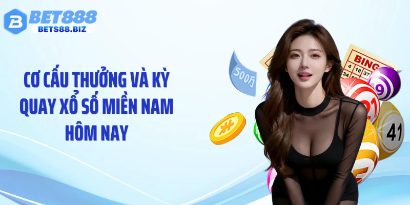 Cơ cấu thưởng và kỳ quay xổ số miền Nam hôm nay