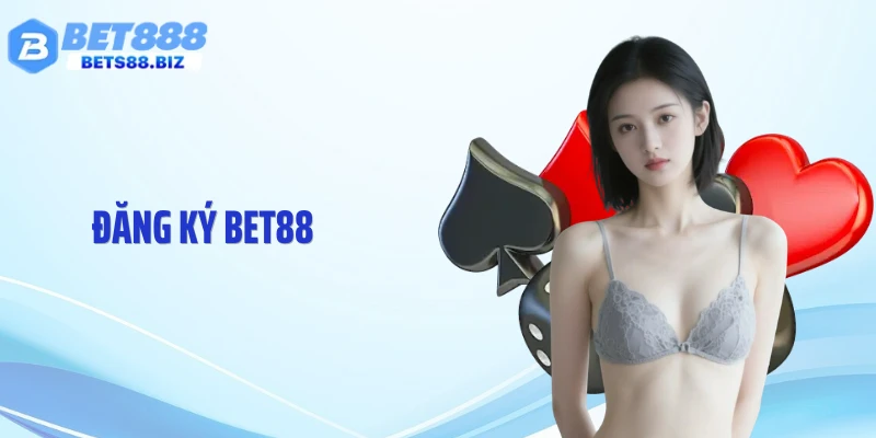 Đăng Ký BET88 Cực Nhanh Chỉ 3 Phút - Thao Tác Chuẩn Xác