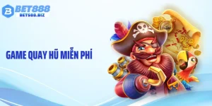 Game Quay Hũ Miễn Phí BET88: Nhịp Quay Tạo Chuỗi Cảm Xúc