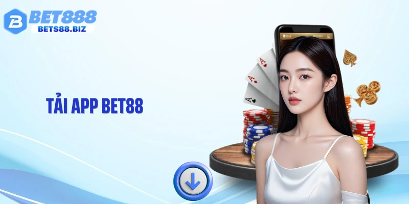 Tải App BET88 Cực Nhanh - Cách Cài Đặt Chuẩn Không Lỗi